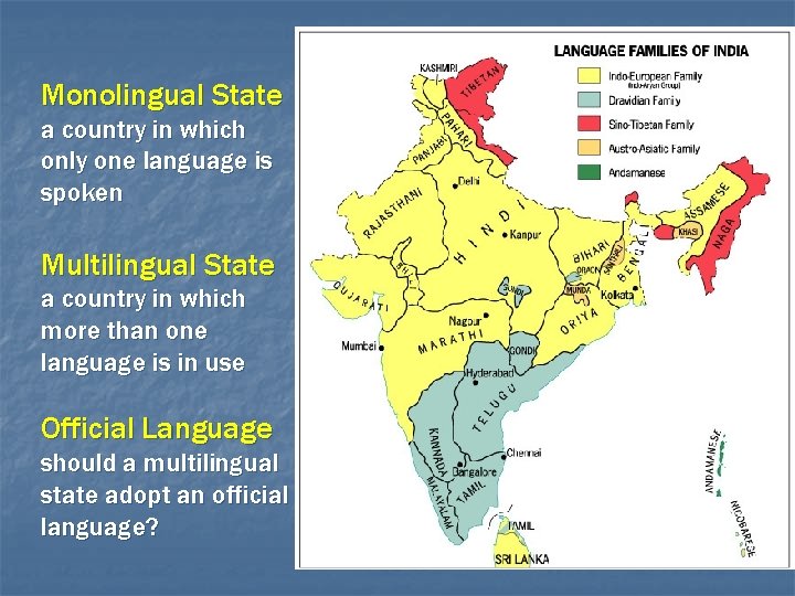 Monolingual State a country in which only one language is spoken Multilingual State a