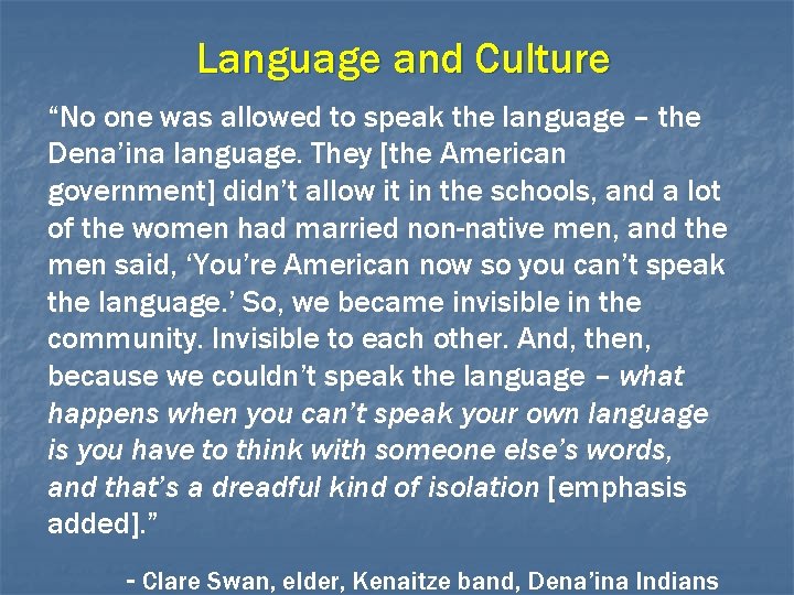 Language and Culture “No one was allowed to speak the language – the Dena’ina