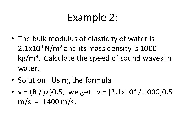 Example 2: • The bulk modulus of elasticity of water is 2. 1 x