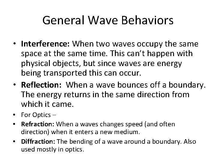 General Wave Behaviors • Interference: When two waves occupy the same space at the