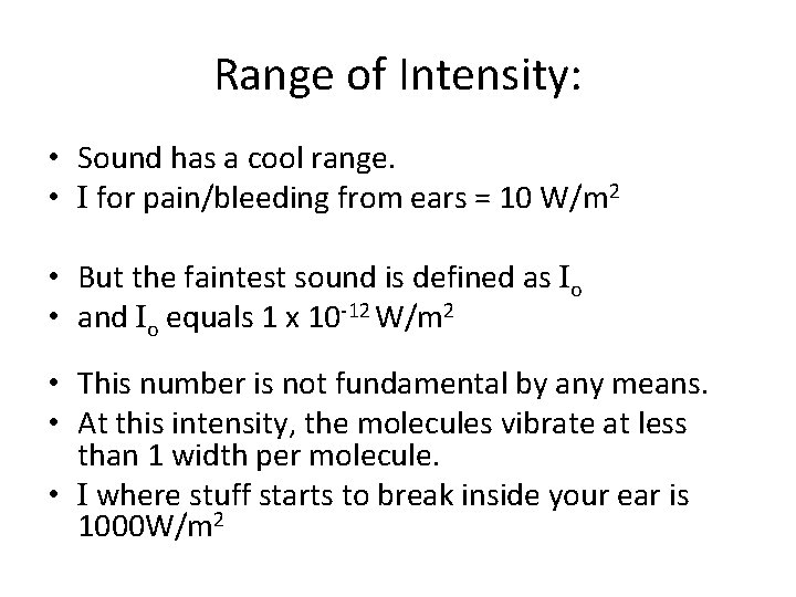 Range of Intensity: • Sound has a cool range. • I for pain/bleeding from