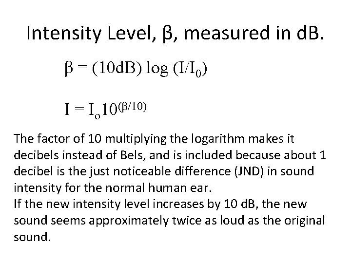 Intensity Level, β, measured in d. B. β = (10 d. B) log (I/I