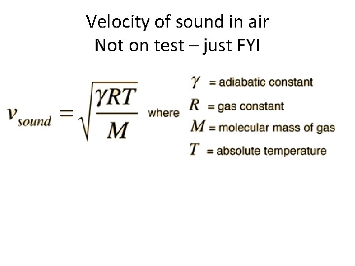 Velocity of sound in air Not on test – just FYI 