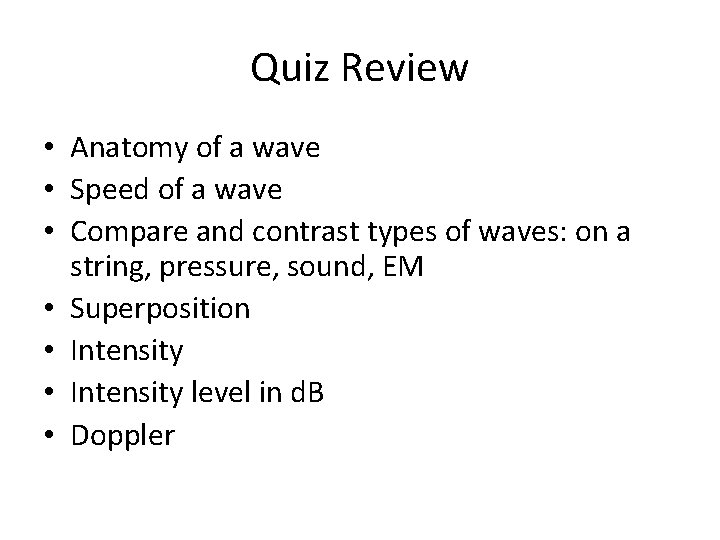 Quiz Review • Anatomy of a wave • Speed of a wave • Compare