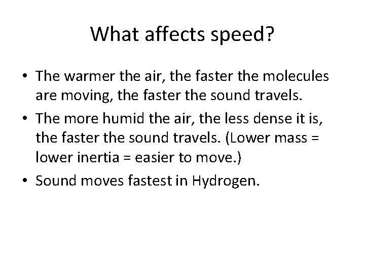 What affects speed? • The warmer the air, the faster the molecules are moving,