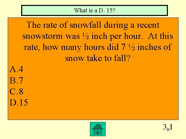 What is a D. 15? The rate of snowfall during a recent snowstorm was