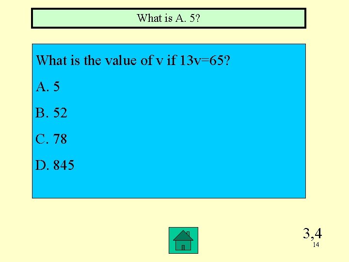 What is A. 5? What is the value of v if 13 v=65? A.