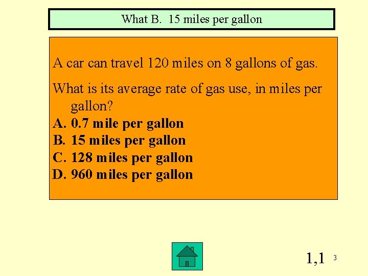 What B. 15 miles per gallon A car can travel 120 miles on 8