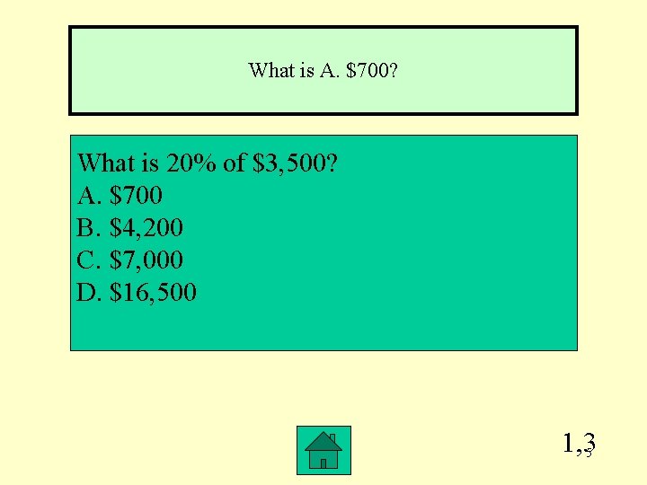 What is A. $700? What is 20% of $3, 500? A. $700 B. $4,