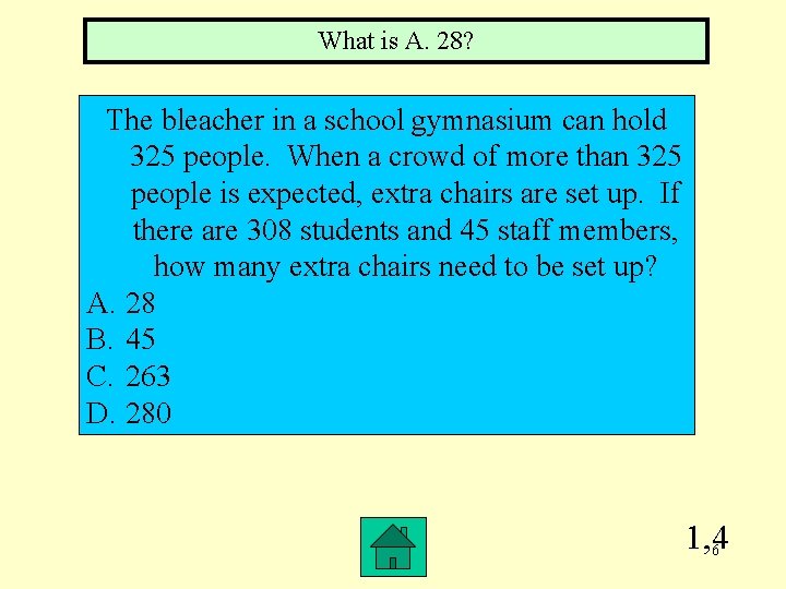 What is A. 28? The bleacher in a school gymnasium can hold 325 people.