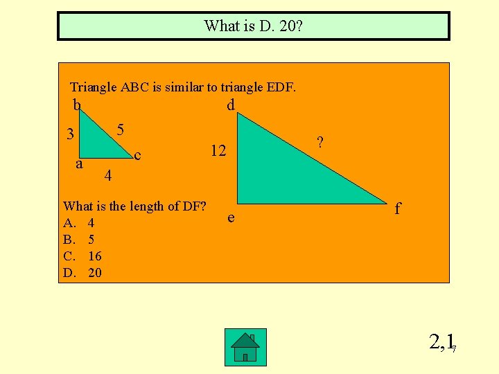 What is D. 20? Triangle ABC is similar to triangle EDF. b d 5