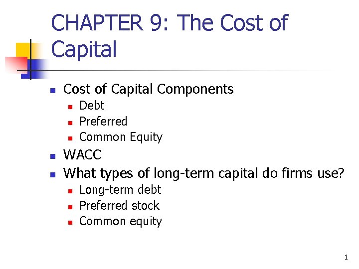 CHAPTER 9: The Cost of Capital n Cost of Capital Components n n n