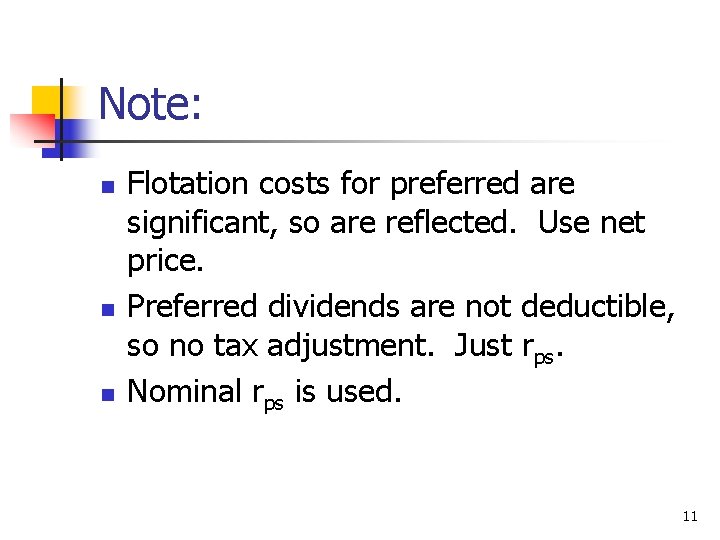 Note: n n n Flotation costs for preferred are significant, so are reflected. Use