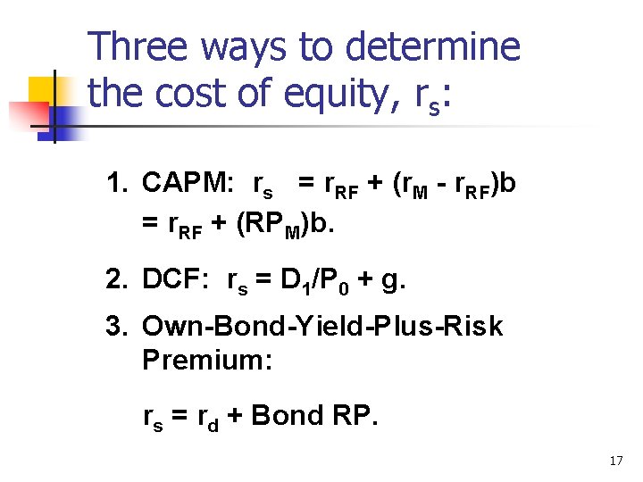 Three ways to determine the cost of equity, rs: 1. CAPM: rs = r.