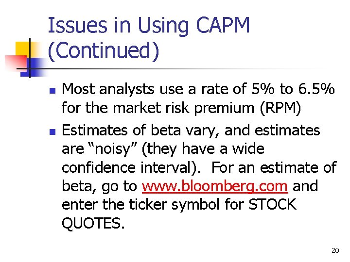 Issues in Using CAPM (Continued) n n Most analysts use a rate of 5%