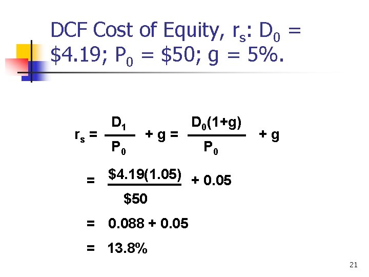 DCF Cost of Equity, rs: D 0 = $4. 19; P 0 = $50;