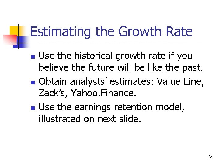Estimating the Growth Rate n n n Use the historical growth rate if you
