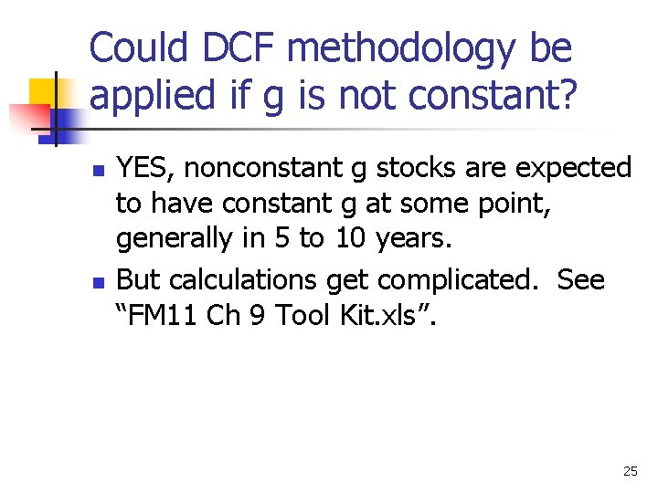 Could DCF methodology be applied if g is not constant? n n YES, nonconstant