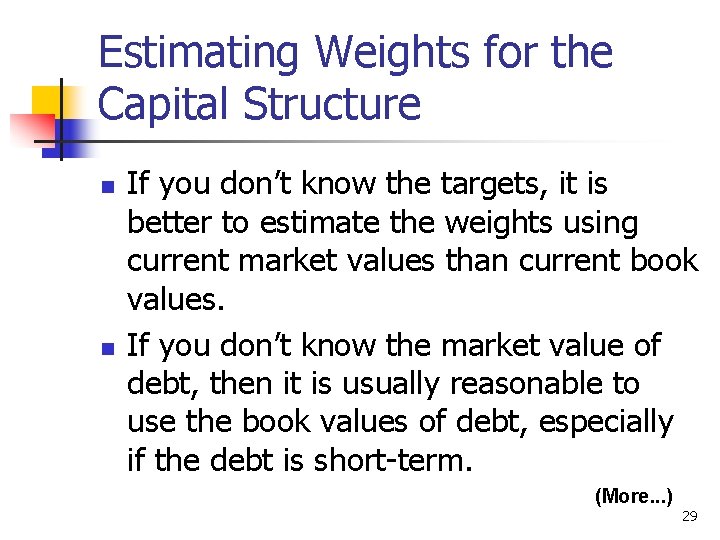 Estimating Weights for the Capital Structure n n If you don’t know the targets,