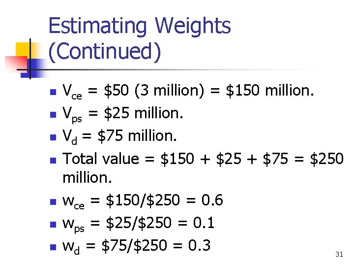 Estimating Weights (Continued) n n n n Vce = $50 (3 million) = $150