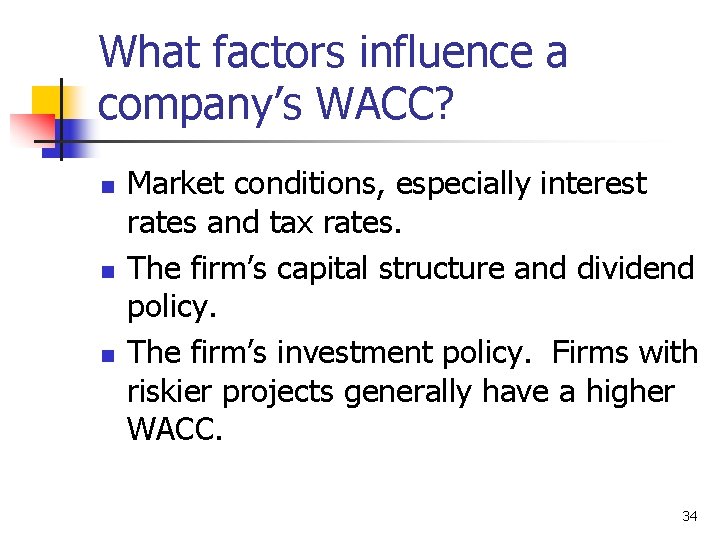 What factors influence a company’s WACC? n n n Market conditions, especially interest rates