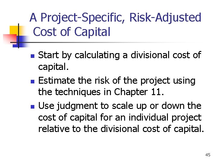 A Project-Specific, Risk-Adjusted Cost of Capital n n n Start by calculating a divisional