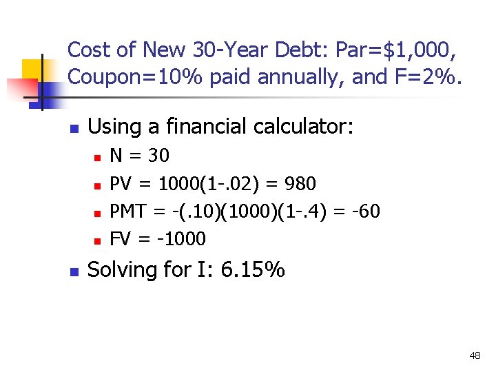 Cost of New 30 -Year Debt: Par=$1, 000, Coupon=10% paid annually, and F=2%. n