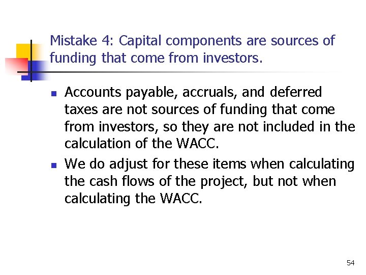 Mistake 4: Capital components are sources of funding that come from investors. n n