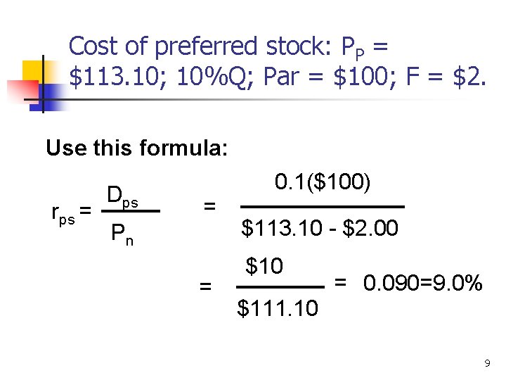 Cost of preferred stock: PP = $113. 10; 10%Q; Par = $100; F =