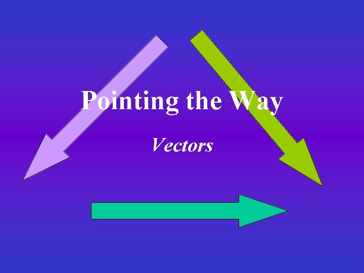 Pointing the Way Vectors 