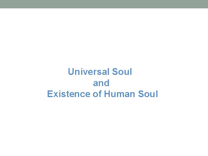 Universal Soul and Existence of Human Soul 
