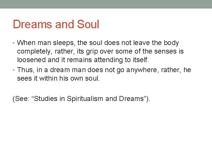 Dreams and Soul • When man sleeps, the soul does not leave the body