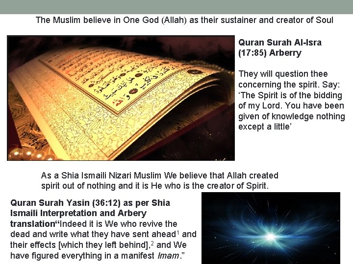 The Muslim believe in One God (Allah) as their sustainer and creator of Soul