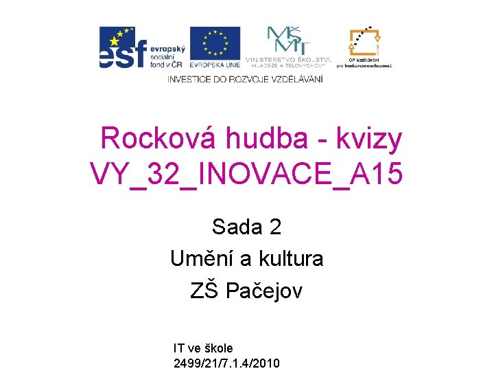 Rocková hudba - kvizy VY_32_INOVACE_A 15 Sada 2 Umění a kultura ZŠ Pačejov IT