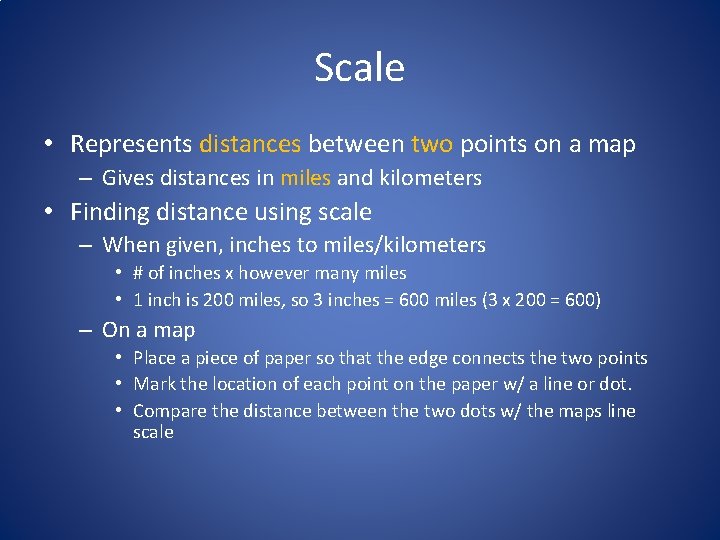 Scale • Represents distances between two points on a map – Gives distances in