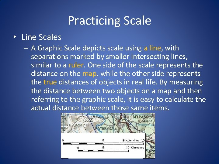 Practicing Scale • Line Scales – A Graphic Scale depicts scale using a line,