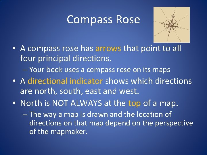 Compass Rose • A compass rose has arrows that point to all four principal