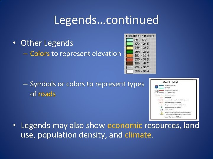 Legends…continued • Other Legends – Colors to represent elevation – Symbols or colors to