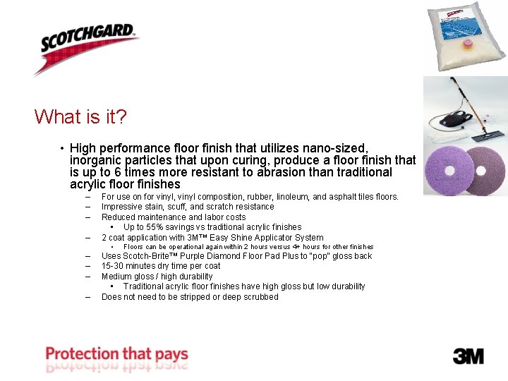 What is it? • High performance floor finish that utilizes nano-sized, inorganic particles that What is it? • High performance floor finish that utilizes nano-sized, inorganic particles that