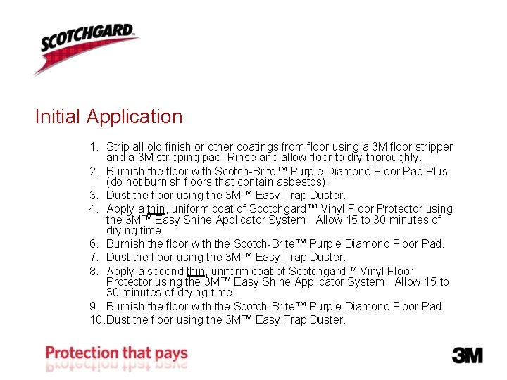 Initial Application 1. Strip all old finish or other coatings from floor using a Initial Application 1. Strip all old finish or other coatings from floor using a
