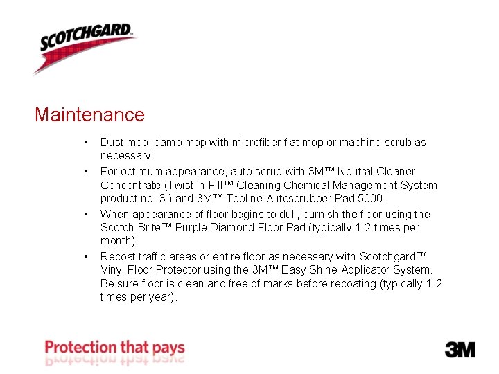 Maintenance • • Dust mop, damp mop with microfiber flat mop or machine scrub Maintenance • • Dust mop, damp mop with microfiber flat mop or machine scrub