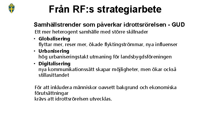 Från RF: s strategiarbete Samhällstrender som påverkar idrottsrörelsen - GUD Ett mer heterogent samhälle