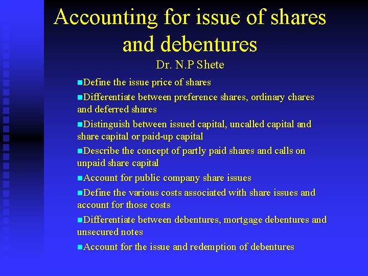 Accounting for issue of shares and debentures Dr. N. P Shete n. Define the