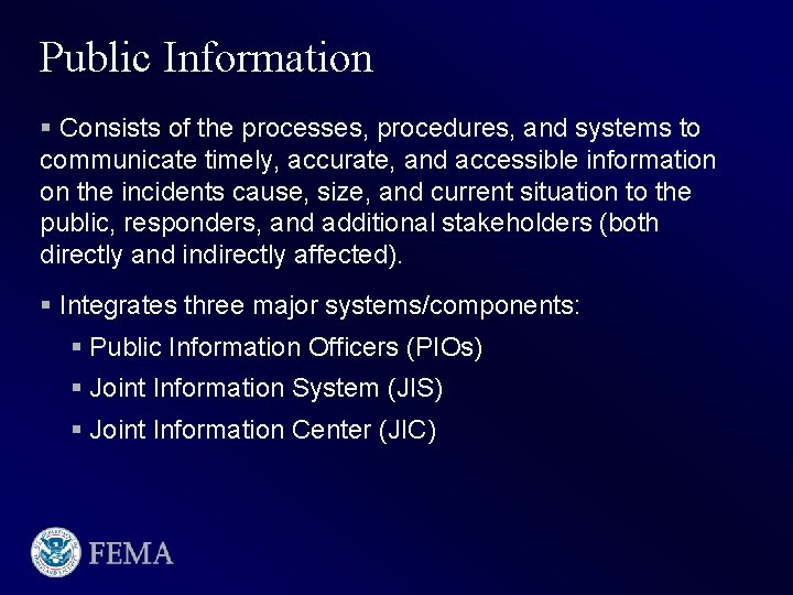 Public Information § Consists of the processes, procedures, and systems to communicate timely, accurate,