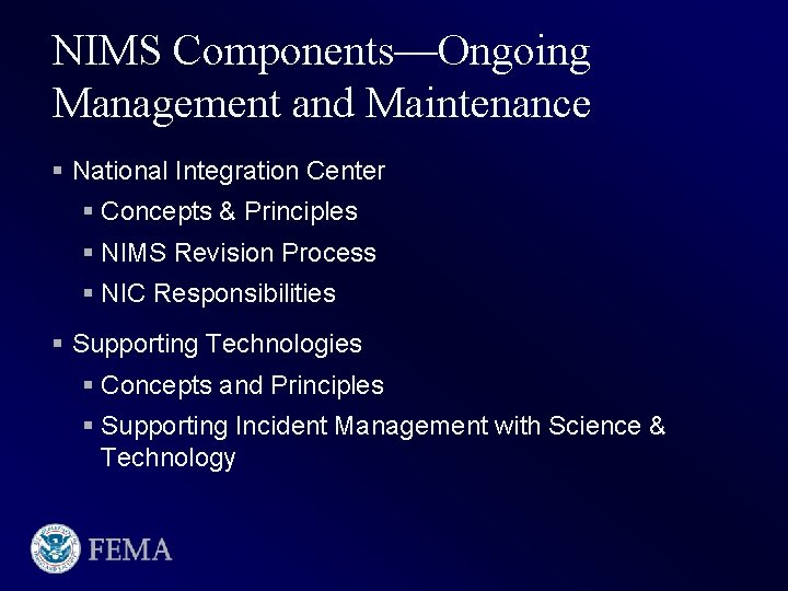 NIMS Components—Ongoing Management and Maintenance § National Integration Center § Concepts & Principles §