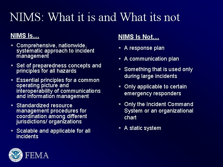 NIMS: What it is and What its not NIMS Is… NIMS Is Not… §
