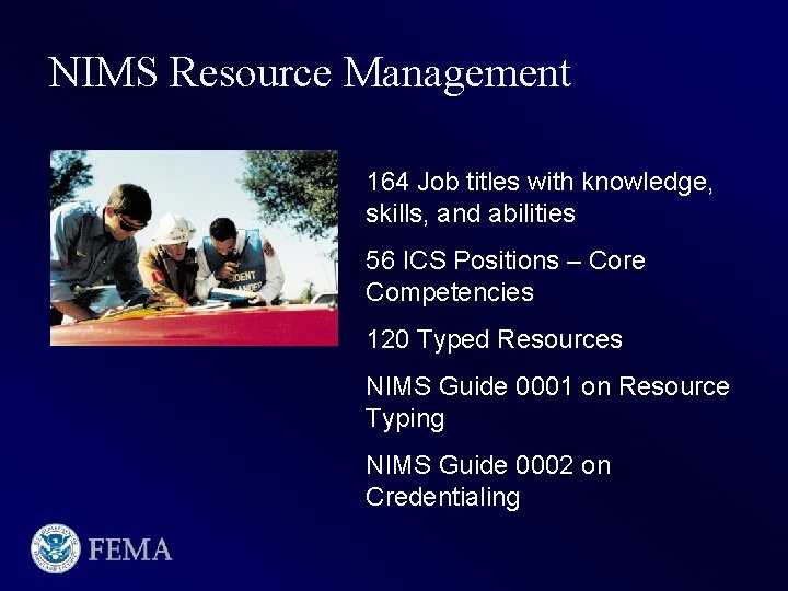 NIMS Resource Management 164 Job titles with knowledge, skills, and abilities 56 ICS Positions