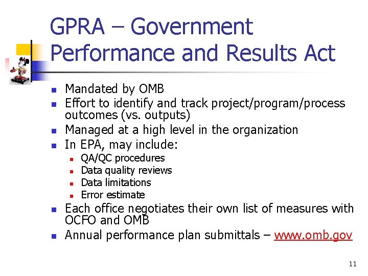 GPRA – Government Performance and Results Act n n Mandated by OMB Effort to