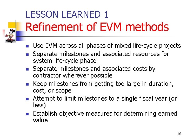 LESSON LEARNED 1 Refinement of EVM methods n n n Use EVM across all