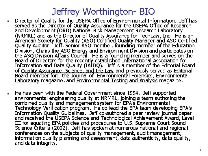 Jeffrey Worthington- BIO n n Director of Quality for the USEPA Office of Environmental